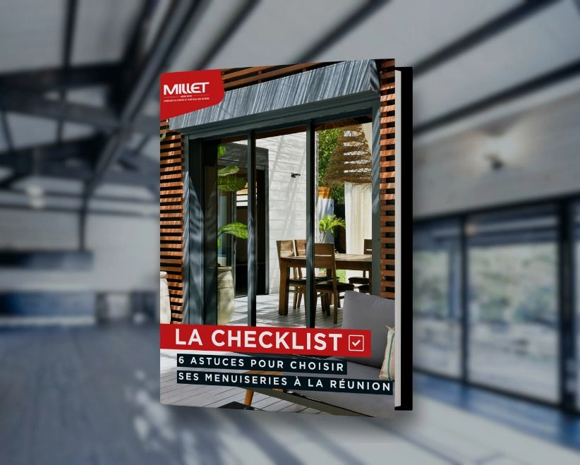 Checklist pour biens choisir ses menuiseries à La Réunion